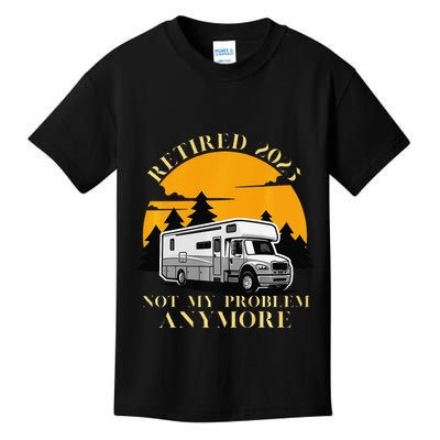 Retired 2025 Not My Problem Anymore Camping Retirement Kids T-Shirt