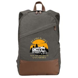 Retired 2025 Not My Problem Anymore Camping Retirement Cotton Canvas Backpack