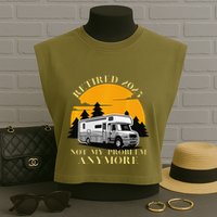Retired 2025 Not My Problem Anymore Camping Retirement Garment-Dyed Women's Muscle Tee