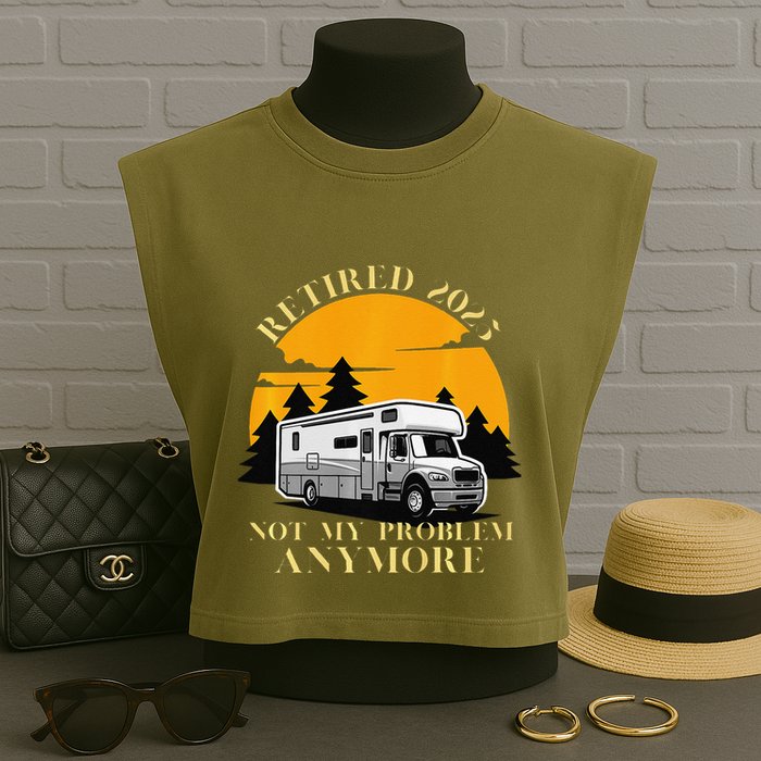 Retired 2025 Not My Problem Anymore Camping Retirement Garment-Dyed Women's Muscle Tee