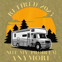 Retired 2025 Not My Problem Anymore Camping Retirement Garment-Dyed Women's Muscle Tee