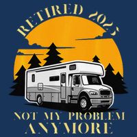 Retired 2025 Not My Problem Anymore Camping Retirement Infant Baby Jersey Bodysuit