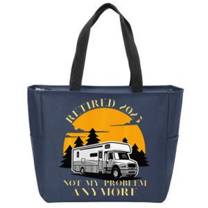 Retired 2025 Not My Problem Anymore Camping Retirement Zip Tote Bag