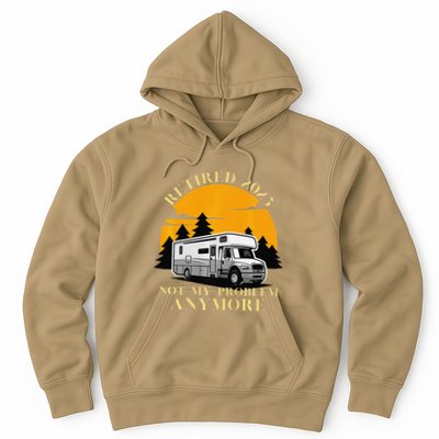 Retired 2025 Not My Problem Anymore Camping Retirement Hoodie