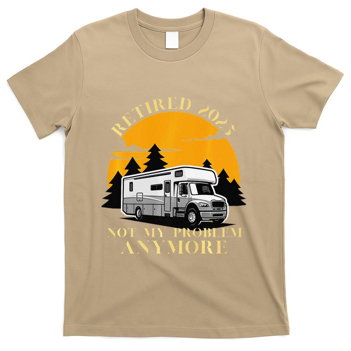 Retired 2025 Not My Problem Anymore Camping Retirement T-Shirt
