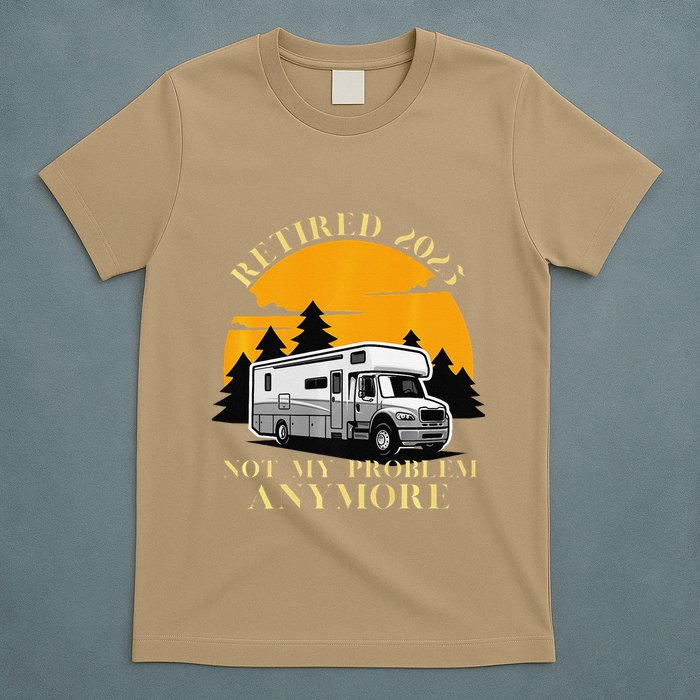 Retired 2025 Not My Problem Anymore Camping Retirement T-Shirt
