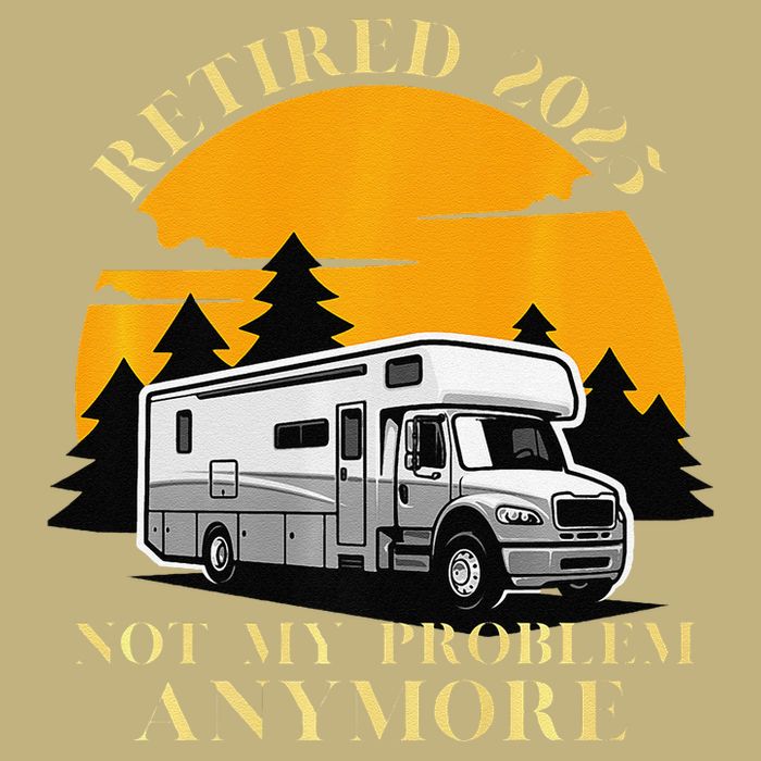 Retired 2025 Not My Problem Anymore Camping Retirement T-Shirt