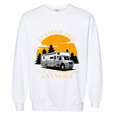 Retired 2025 Not My Problem Anymore Camping Retirement Garment-Dyed Sweatshirt