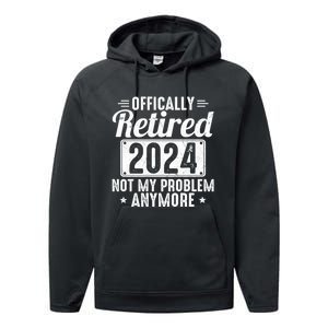 Retired 2024 Not My Problem Anymore Performance Fleece Hoodie