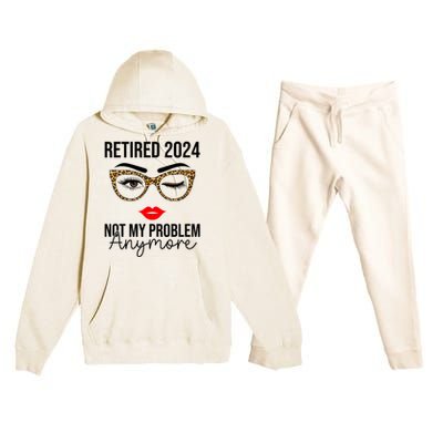 Retired 2024 Not My Problem Anymore Premium Hooded Sweatsuit Set