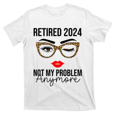 Retired 2024 Not My Problem Anymore T-Shirt