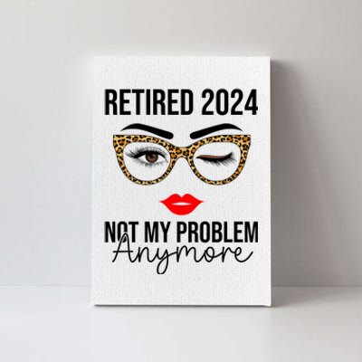 Retired 2024 Not My Problem Anymore Canvas