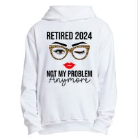 Retired 2024 Not My Problem Anymore Urban Pullover Hoodie