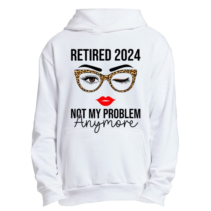 Retired 2024 Not My Problem Anymore Urban Pullover Hoodie