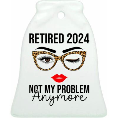 Retired 2024 Not My Problem Anymore Ceramic Bell Ornament