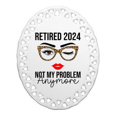 Retired 2024 Not My Problem Anymore Ceramic Oval Ornament