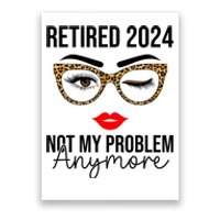 Retired 2024 Not My Problem Anymore Poster