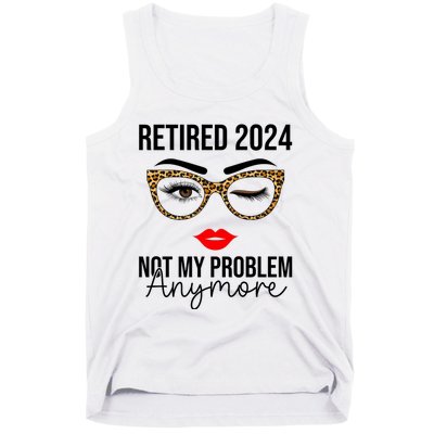 Retired 2024 Not My Problem Anymore Tank Top