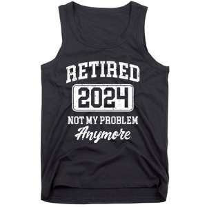 Retired 2024 Not My Problem Anymore Tank Top