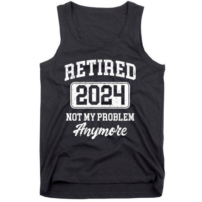 Retired 2024 Not My Problem Anymore Tank Top