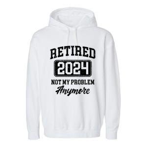 Retired 2024 Not My Problem Anymore Garment-Dyed Fleece Hoodie