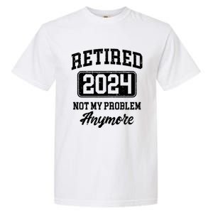 Retired 2024 Not My Problem Anymore Garment-Dyed Heavyweight T-Shirt