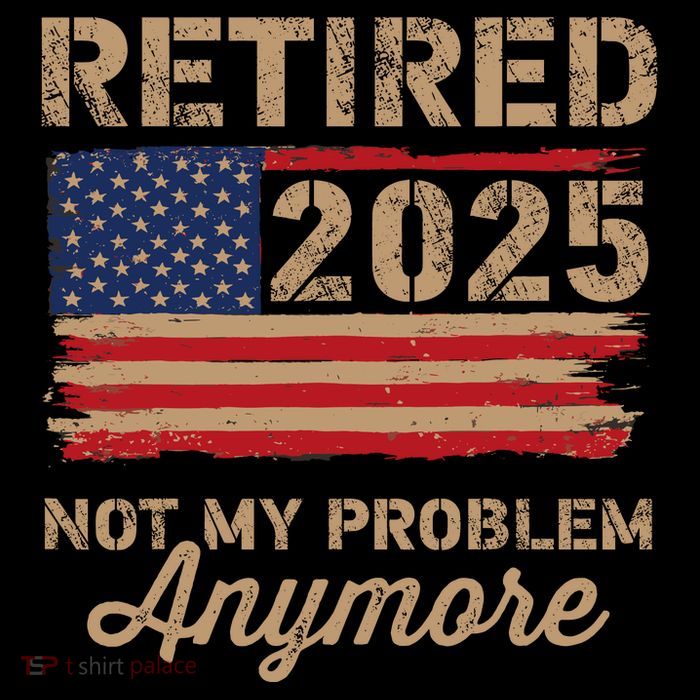 Retired 2025 Not My Problem Anymore Us Flag For Retirement Kids T-Shirt
