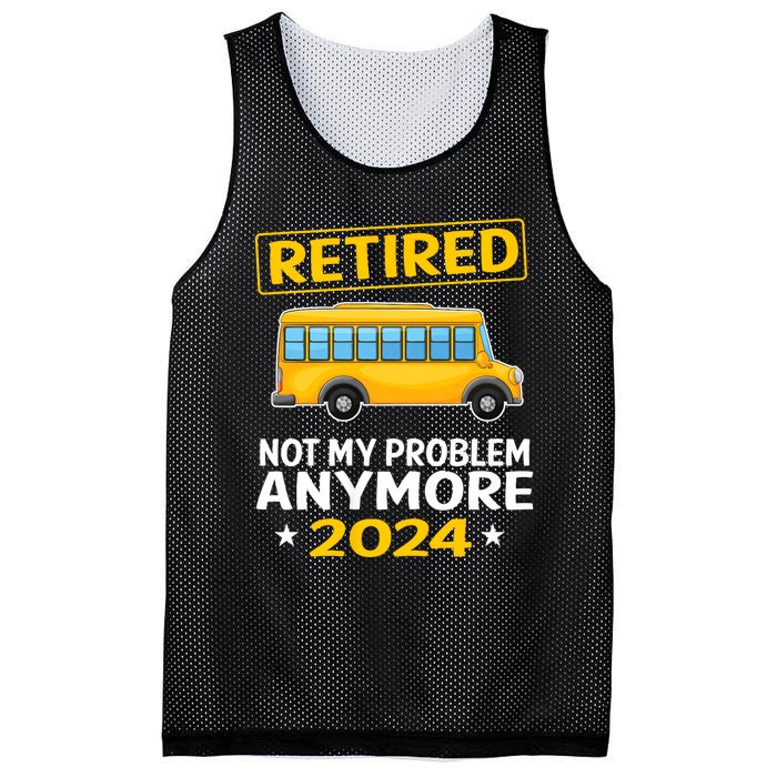 Retired 2024 Not My Problem Anymore School Bus Driver Mesh Reversible Basketball Jersey Tank