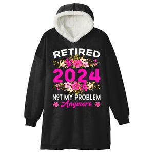 Retired 2024 Not My Problem Anymore Hooded Wearable Blanket