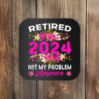 Retired 2024 Not My Problem Anymore Coaster