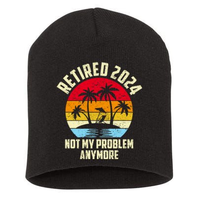 Retired 2024 Not My Problem Anymore Short Acrylic Beanie