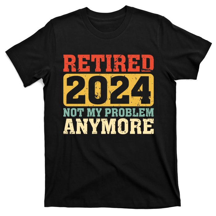 Retired 2024 Not My Problem Anymore Vintage T-Shirt