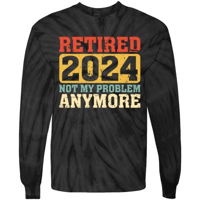 Retired 2024 Not My Problem Anymore Vintage Tie-Dye Long Sleeve Shirt