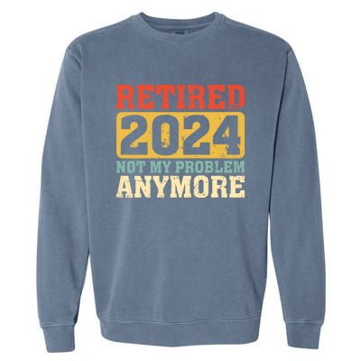 Retired 2024 Not My Problem Anymore Vintage Garment-Dyed Sweatshirt