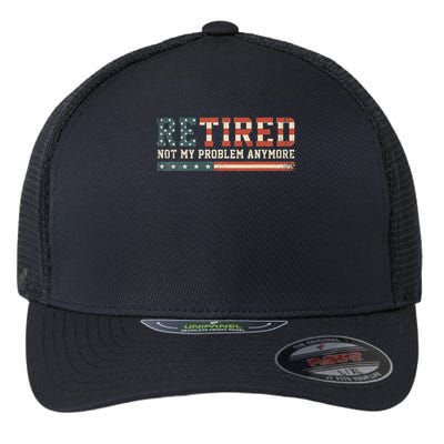  Retired 2025 Not My Problem Anymore  Flexfit Unipanel Trucker Cap