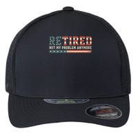  Retired 2025 Not My Problem Anymore  Flexfit Unipanel Trucker Cap