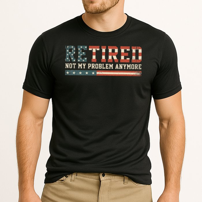  Retired 2025 Not My Problem Anymore  Performance Shirt