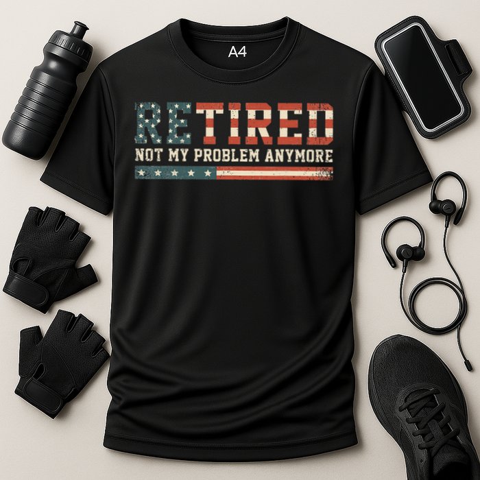  Retired 2025 Not My Problem Anymore  Performance Shirt
