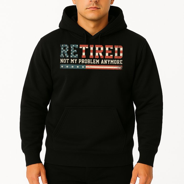  Retired 2025 Not My Problem Anymore  Hoodie