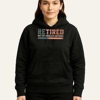  Retired 2025 Not My Problem Anymore  Hoodie