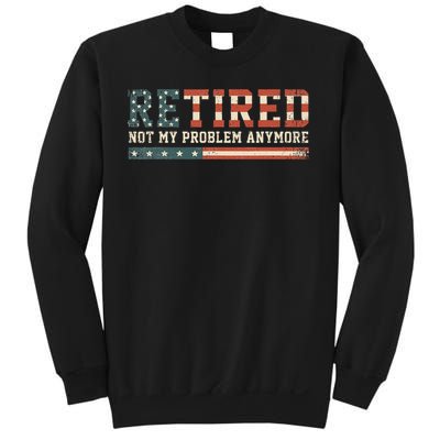  Retired 2025 Not My Problem Anymore  Sweatshirt