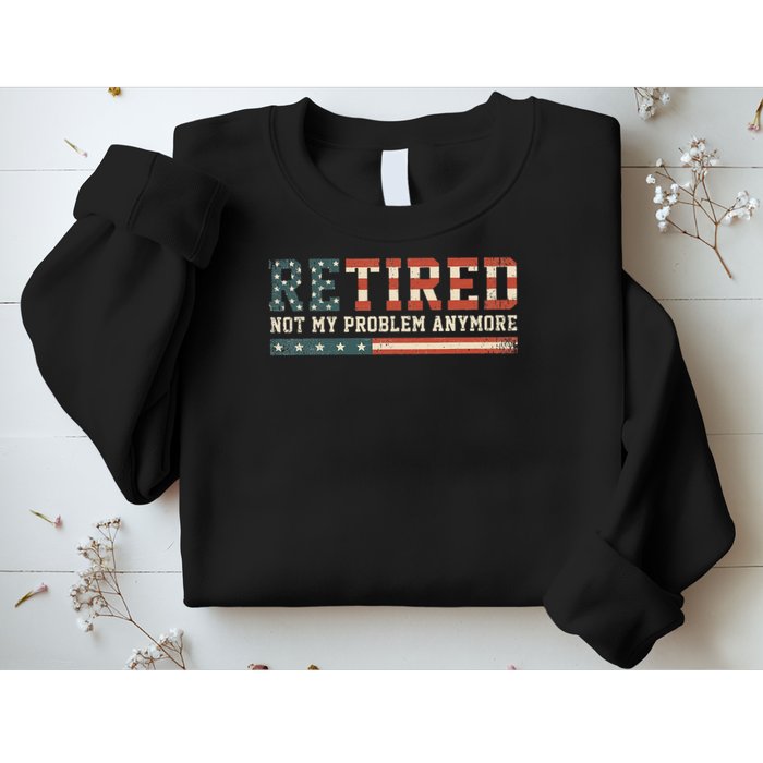  Retired 2025 Not My Problem Anymore  Sweatshirt