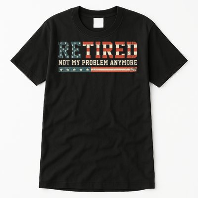  Retired 2025 Not My Problem Anymore  Tall T-Shirt