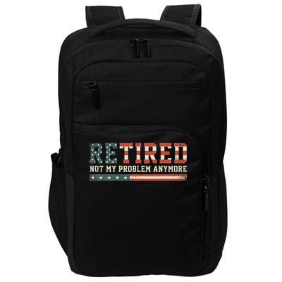  Retired 2025 Not My Problem Anymore  Impact Tech Backpack