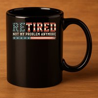  Retired 2025 Not My Problem Anymore  11oz C Handle Ceramic Mug