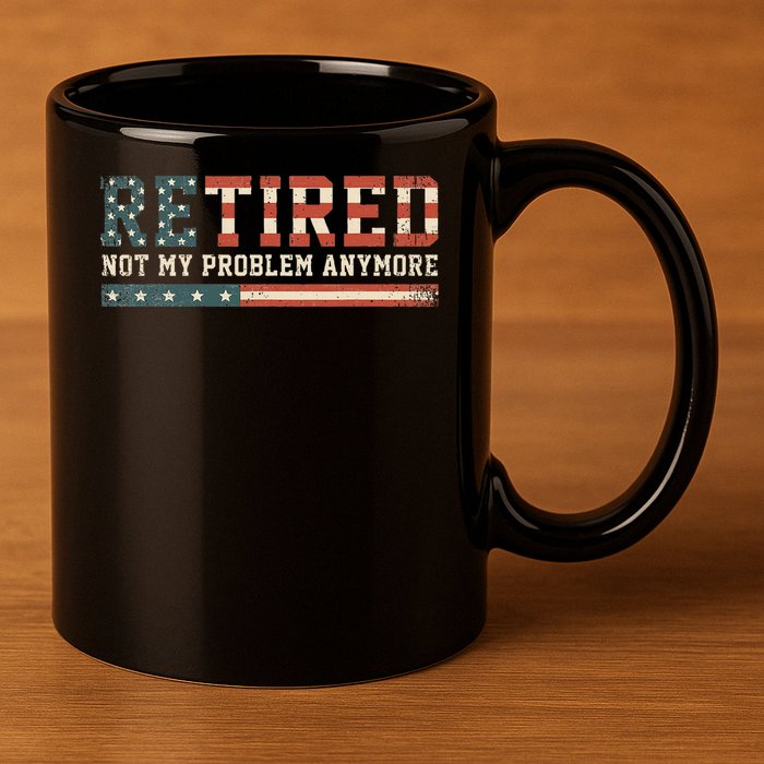  Retired 2025 Not My Problem Anymore  11oz C Handle Ceramic Mug