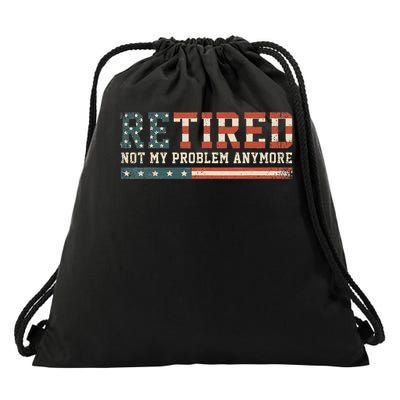  Retired 2025 Not My Problem Anymore  Drawstring Bag