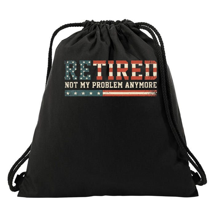  Retired 2025 Not My Problem Anymore  Drawstring Bag