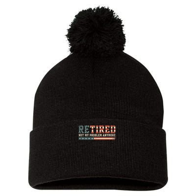  Retired 2025 Not My Problem Anymore  Pom Pom 12in Knit Beanie