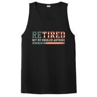  Retired 2025 Not My Problem Anymore  PosiCharge Competitor Tank